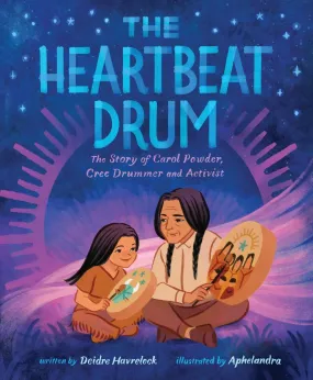 The Heartbeat Drum : The Story of Carol Powder, Cree Drummer and Activist (HC)